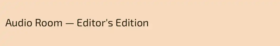 Audio Room — Editor's Edition 
